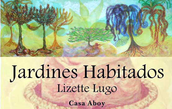 Libro de Cancel Miranda y exposición “Jardines Habitados”, en Casa Aboy