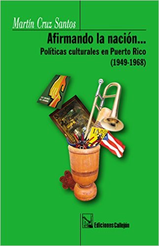 Reseña: "Afirmando la nación… Políticas culturales en Puerto Rico"