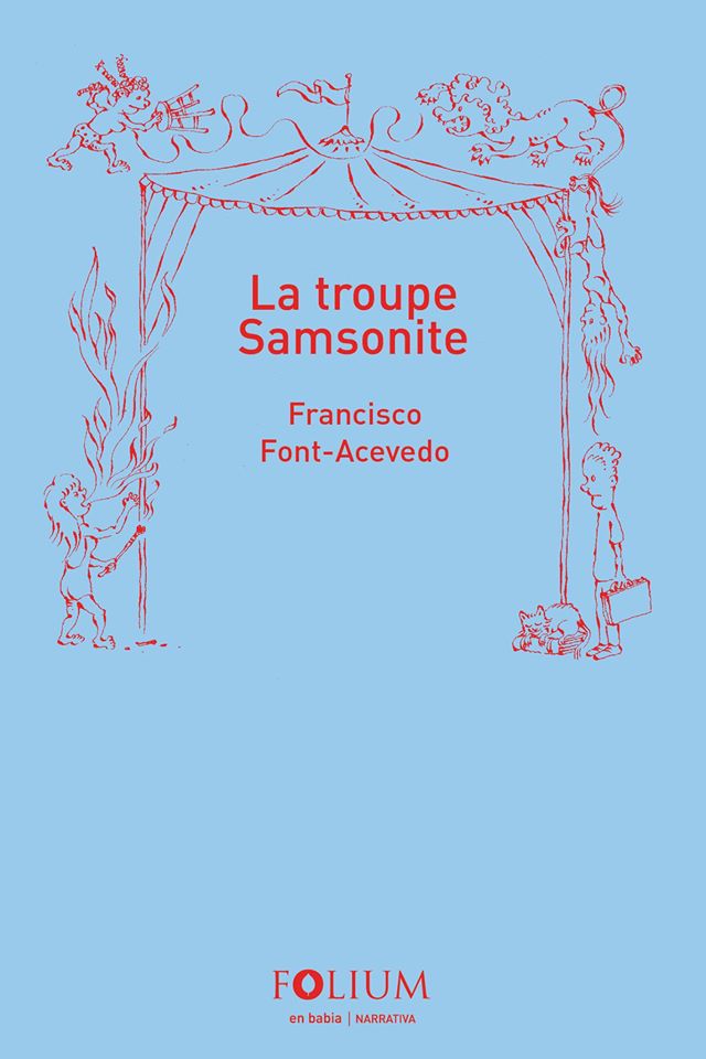 Los artistas del hambre o el último acto de Font Acevedo: a propósito de <em>La Troupe Samsonite</em>