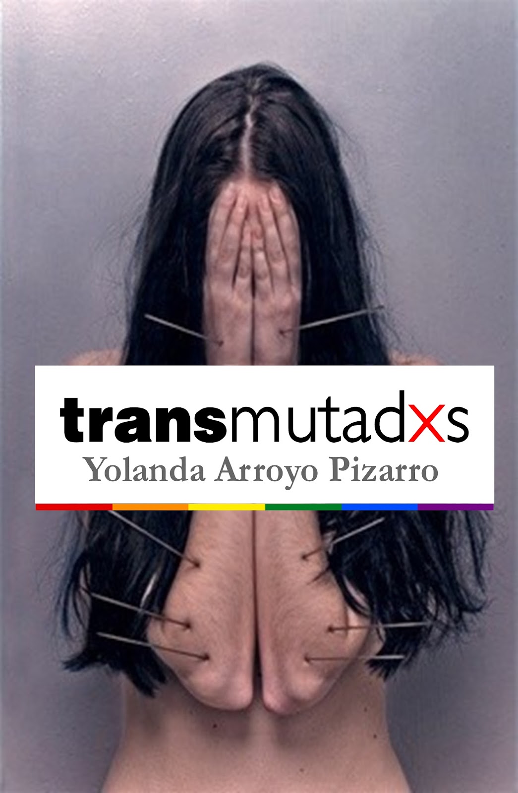 Yolanda Arroyo Pizarro: Transmutadxs