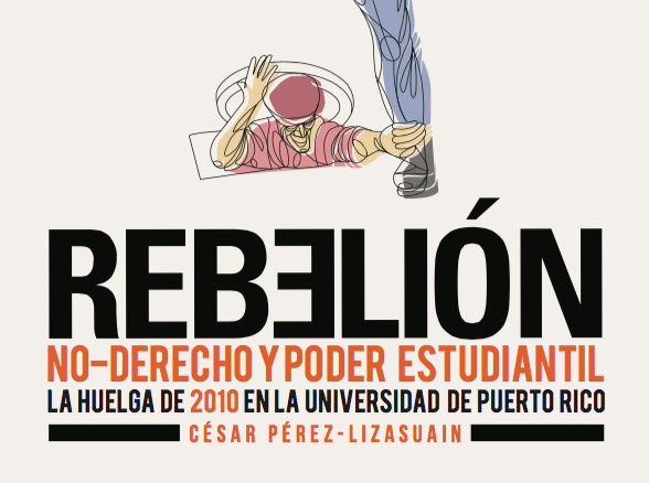 Rebelión, No-Derecho y Poder Estudiantil: la huelga 2010 (Reseña)