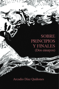 Portada de libro "Sobre principios y finales" , de Arcadio Díaz Quiñones