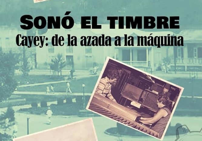 Reseña del libro Cayey: de la azada a la máquina, 1945 al 1973 de la historiadora Aida García Mendoza