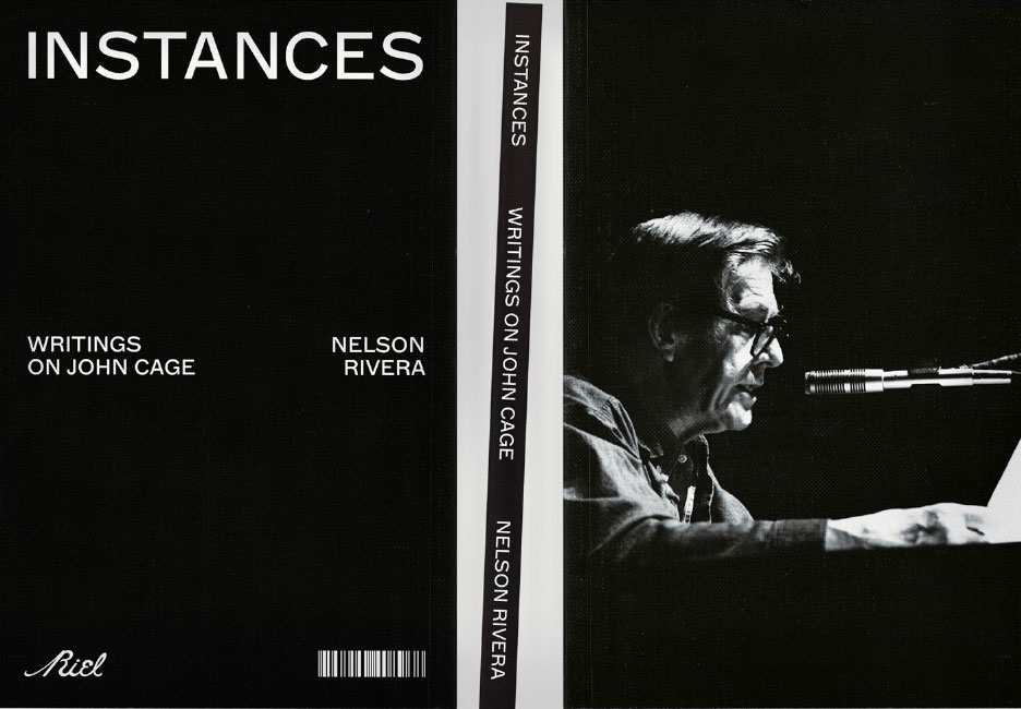 Portada del libro 'Instances: Writings on John Cage' de Nelson Rivera, con una fotografía en blanco y negro del autor