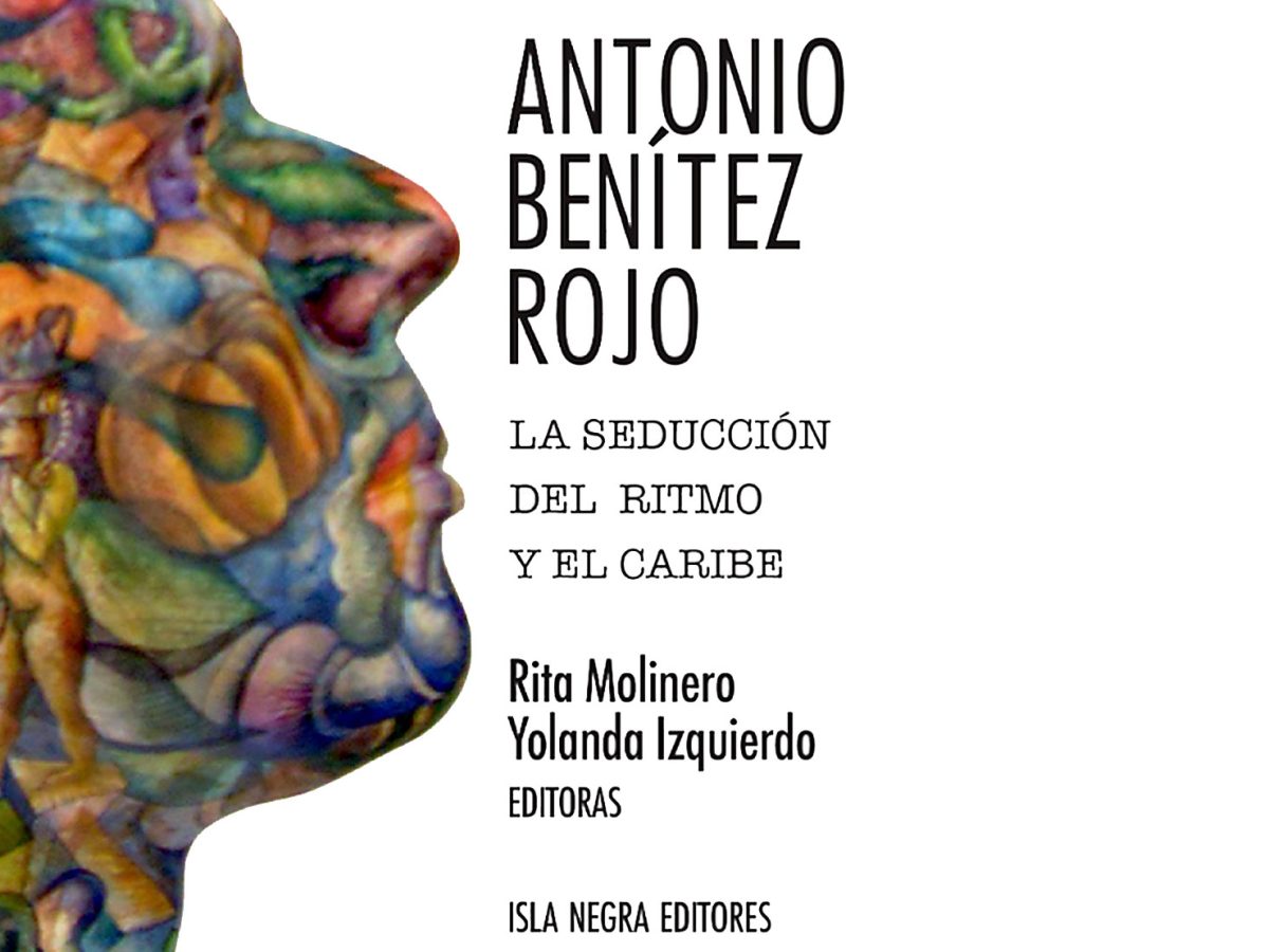 Portada de Antonio Benítez Rojo: La seducción del ritmo y el Caribe, eds. Rita Molinero y Yolanda Izquierdo (Isla Negra Editores, 2025)